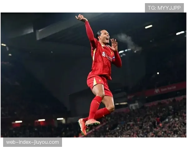 范迪克利物浦后防领袖 荷兰中卫经验与领导力依旧